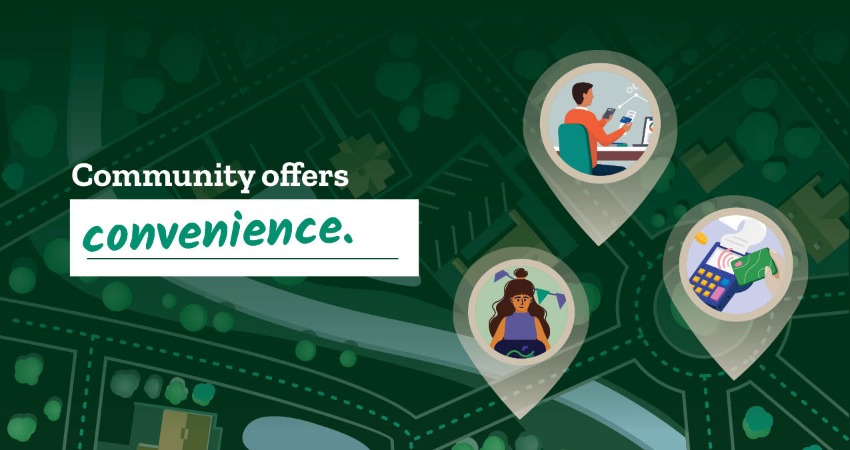 Community offers convenience.
